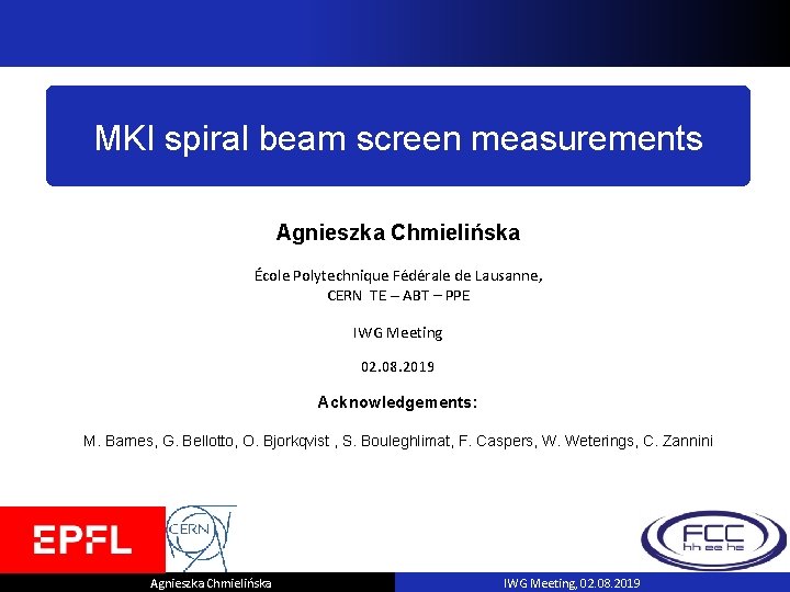 MKI spiral beam screen measurements Agnieszka Chmielińska École Polytechnique Fédérale de Lausanne, CERN TE