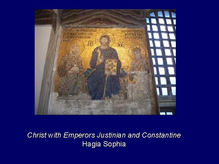 Christ with Emperors Justinian and Constantine Hagia Sophia 
