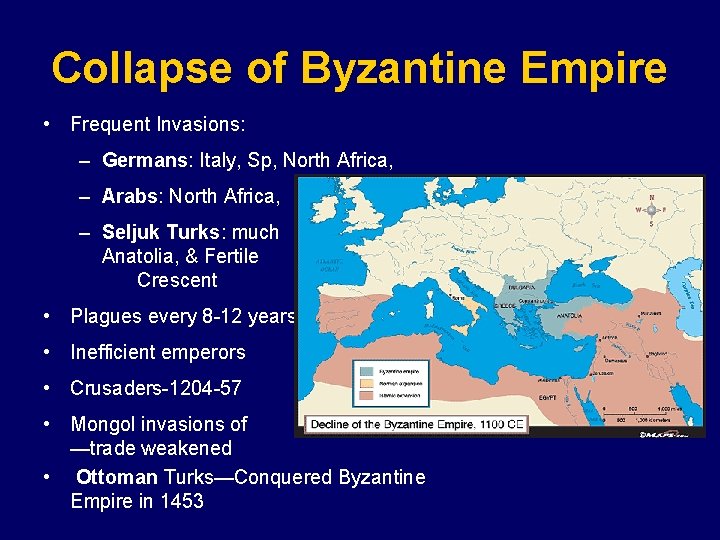 Collapse of Byzantine Empire • Frequent Invasions: – Germans: Italy, Sp, North Africa, –