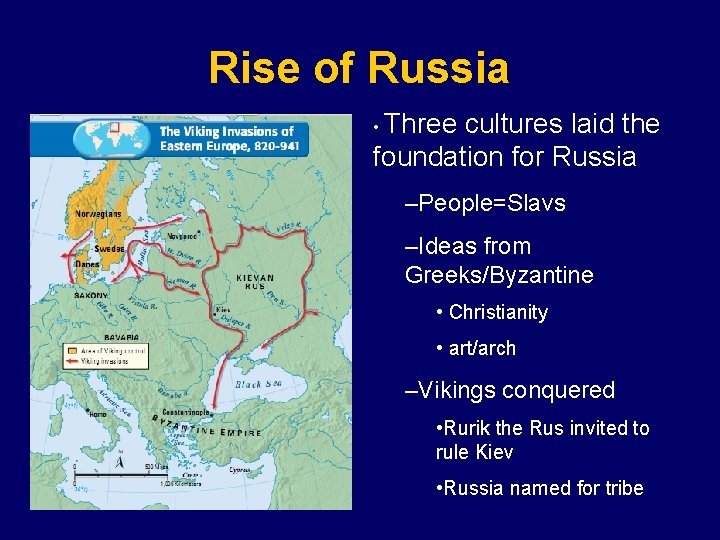 Rise of Russia Three cultures laid the foundation for Russia • –People=Slavs –Ideas from