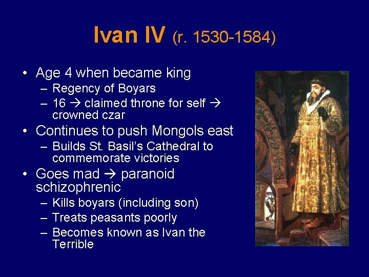 Ivan IV (r. 1530 -1584) • Age 4 when became king – Regency of