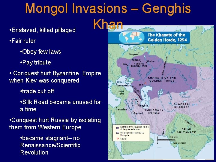 Mongol Invasions – Genghis Khan • Enslaved, killed pillaged • Fair ruler • Obey