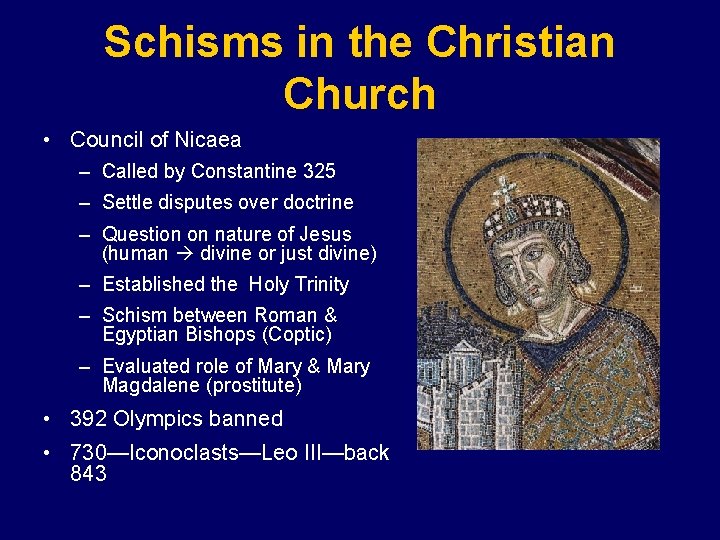 Schisms in the Christian Church • Council of Nicaea – Called by Constantine 325