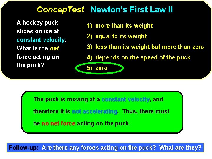 Concep. Test Newton’s First Law II A hockey puck slides on ice at constant