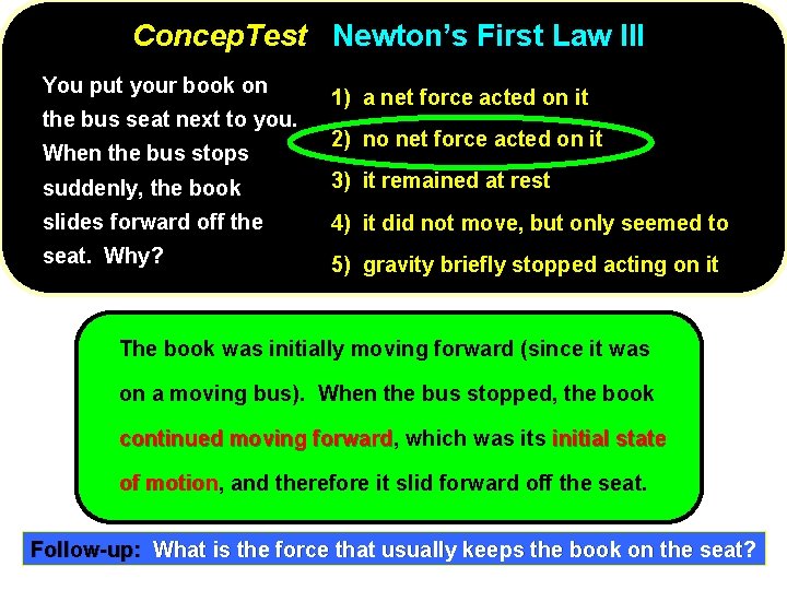 Concep. Test Newton’s First Law III You put your book on the bus seat