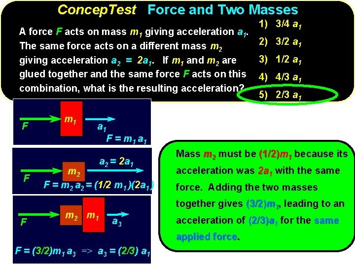 Concep. Test Force and Two Masses A force F acts on mass m 1