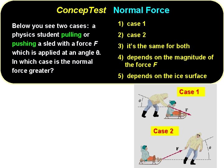 Concep. Test Normal Force Below you see two cases: a physics student pulling or