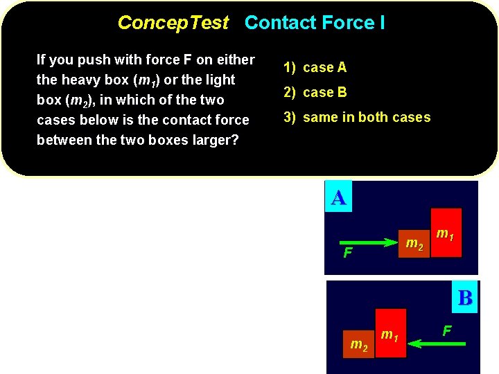 Concep. Test Contact Force I If you push with force F on either the