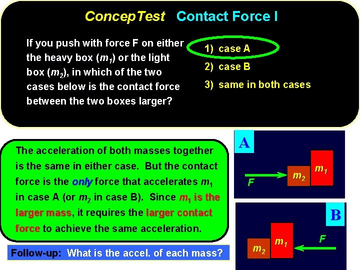 Concep. Test Contact Force I If you push with force F on either the