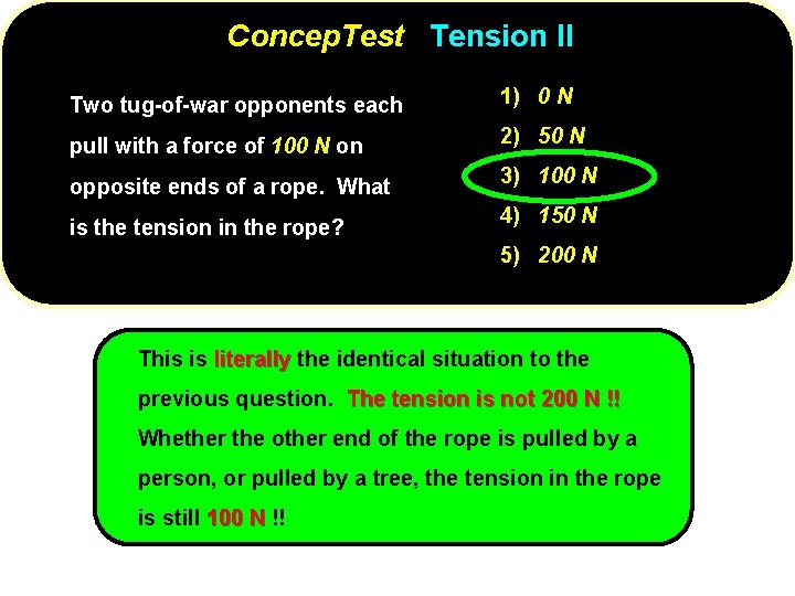Concep. Test Tension II Two tug-of-war opponents each 1) 0 N pull with a