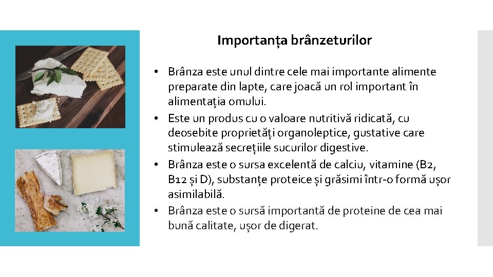 Importanța brânzeturilor • Brânza este unul dintre cele mai importante alimente preparate din lapte,