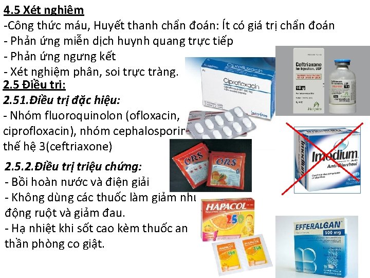 4. 5 Xét nghiệm -Công thức máu, Huyết thanh chẩn đoán: Ít có giá