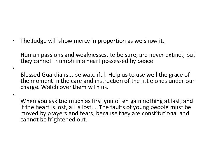  • The Judge will show mercy in proportion as we show it. Human