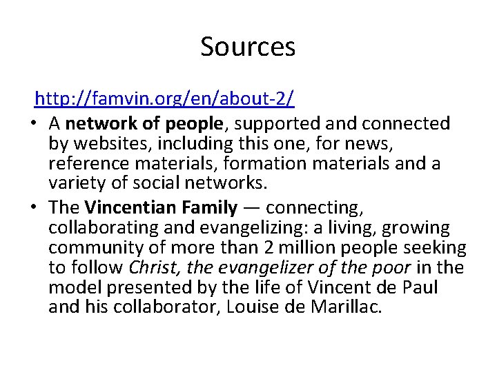 Sources http: //famvin. org/en/about-2/ • A network of people, supported and connected by websites,