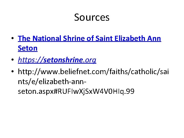 Sources • The National Shrine of Saint Elizabeth Ann Seton • https: //setonshrine. org