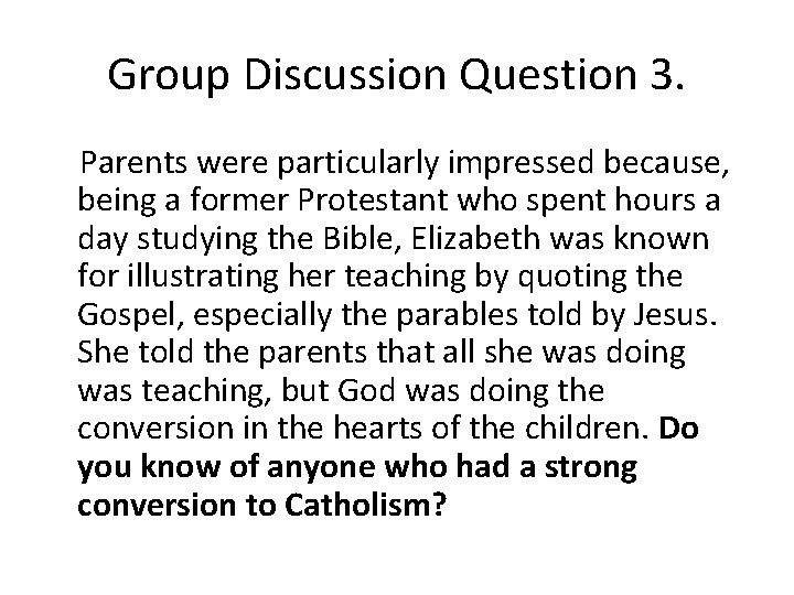 Group Discussion Question 3. Parents were particularly impressed because, being a former Protestant who