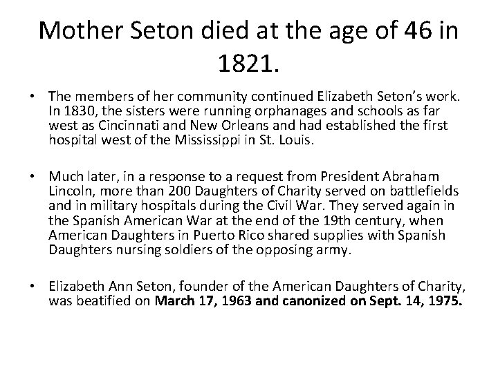 Mother Seton died at the age of 46 in 1821. • The members of