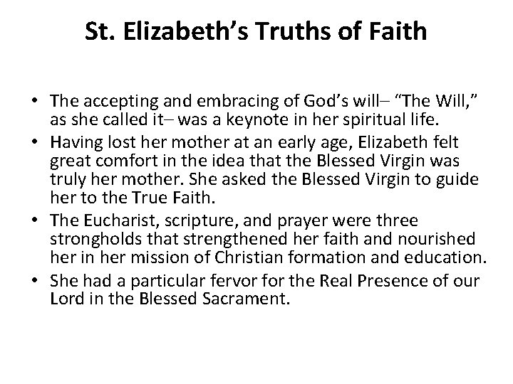 St. Elizabeth’s Truths of Faith • The accepting and embracing of God’s will– “The