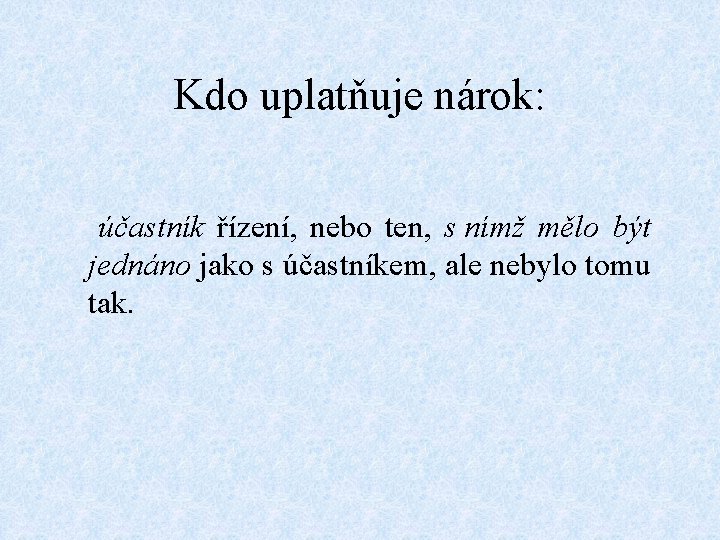 Kdo uplatňuje nárok: účastník řízení, nebo ten, s nímž mělo být jednáno jako s