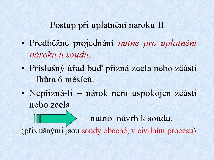 Postup při uplatnění nároku II • Předběžné projednání nutné pro uplatnění nároku u soudu.