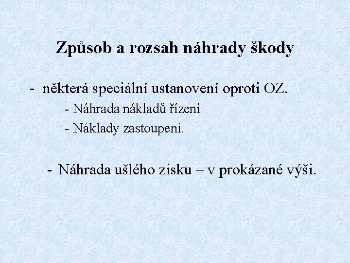 Způsob a rozsah náhrady škody - některá speciální ustanovení oproti OZ. - Náhrada nákladů