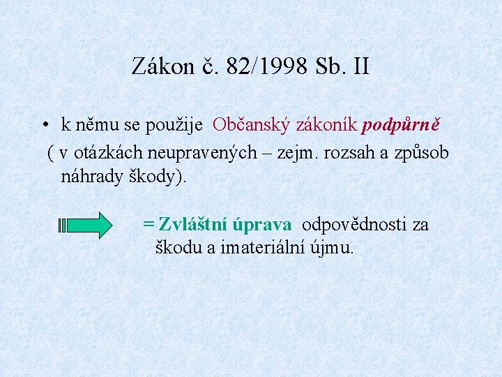 Zákon č. 82/1998 Sb. II • k němu se použije Občanský zákoník podpůrně (