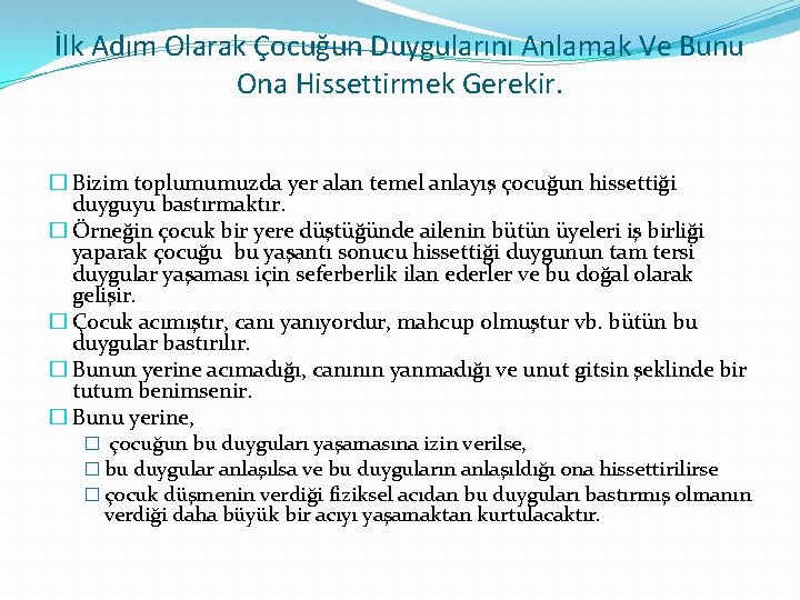 İlk Adım Olarak Çocuğun Duygularını Anlamak Ve Bunu Ona Hissettirmek Gerekir. � Bizim toplumumuzda