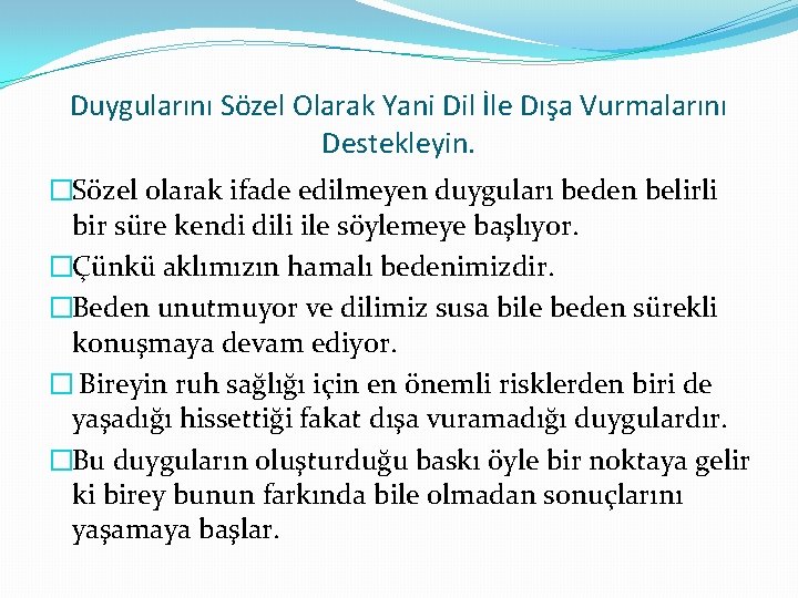 Duygularını Sözel Olarak Yani Dil İle Dışa Vurmalarını Destekleyin. �Sözel olarak ifade edilmeyen duyguları