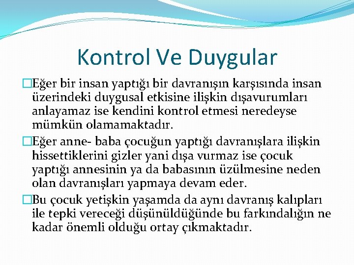 Kontrol Ve Duygular �Eğer bir insan yaptığı bir davranışın karşısında insan üzerindeki duygusal etkisine