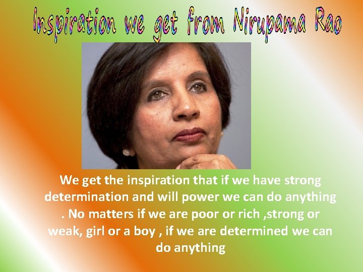 We get the inspiration that if we have strong determination and will power we