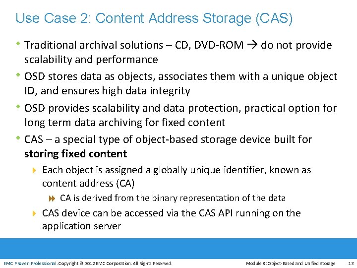 Use Case 2: Content Address Storage (CAS) • Traditional archival solutions – CD, DVD‐ROM