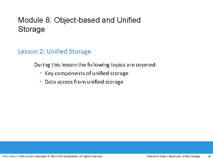 Module 8: Object-based and Unified Storage Lesson 2: Unified Storage During this lesson the