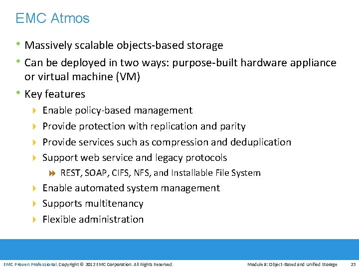 EMC Atmos • Massively scalable objects‐based storage • Can be deployed in two ways: