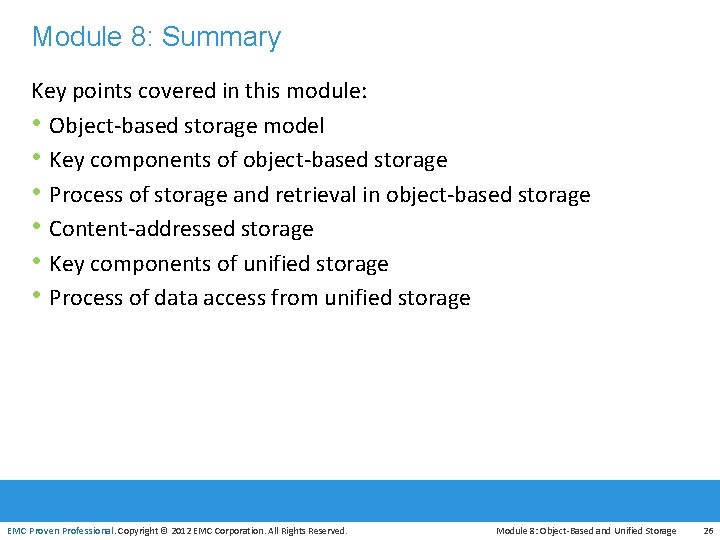 Module 8: Summary Key points covered in this module: • Object‐based storage model •