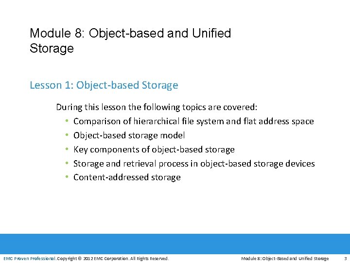 Module 8: Object-based and Unified Storage Lesson 1: Object‐based Storage During this lesson the