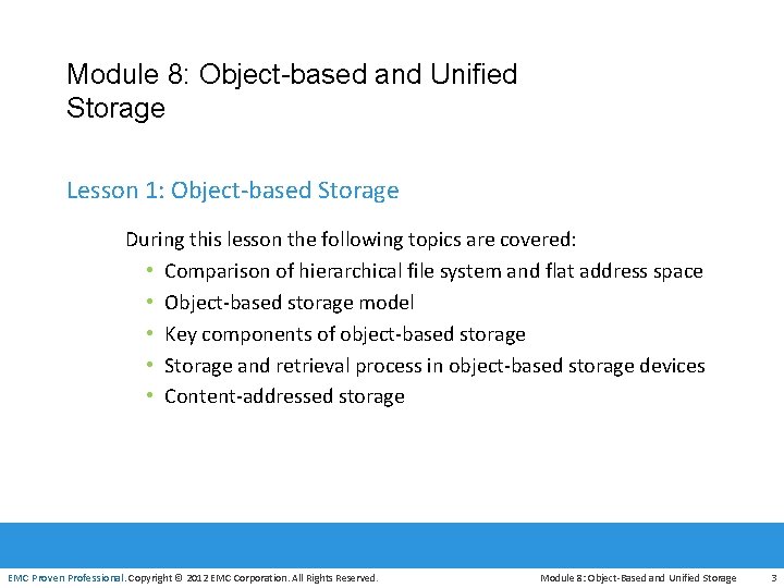 Module 8: Object-based and Unified Storage Lesson 1: Object‐based Storage During this lesson the