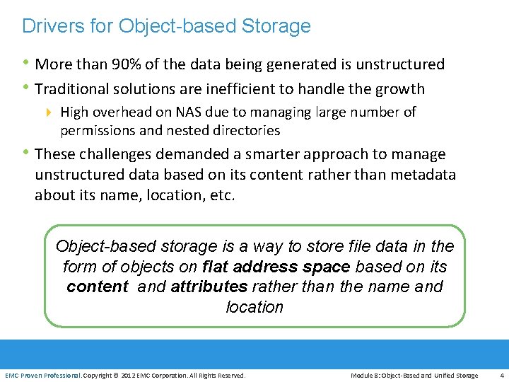 Drivers for Object-based Storage • More than 90% of the data being generated is