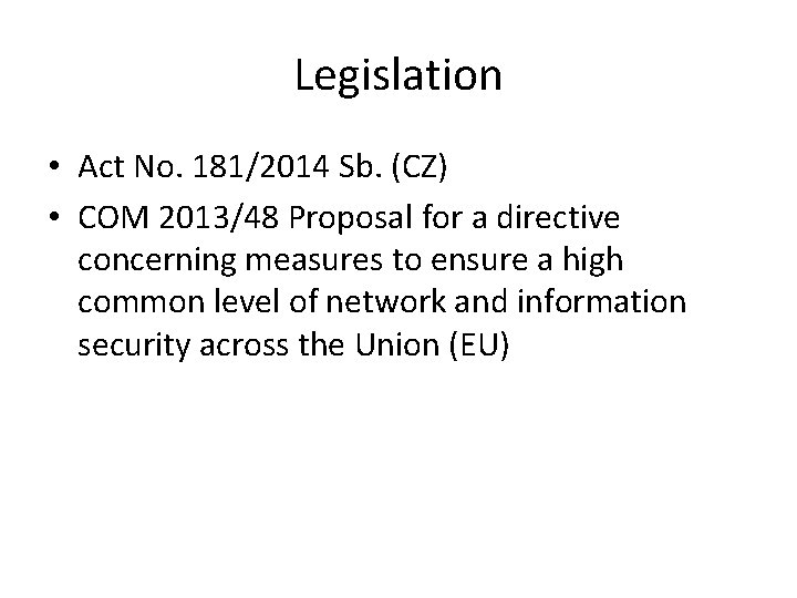 Legislation • Act No. 181/2014 Sb. (CZ) • COM 2013/48 Proposal for a directive