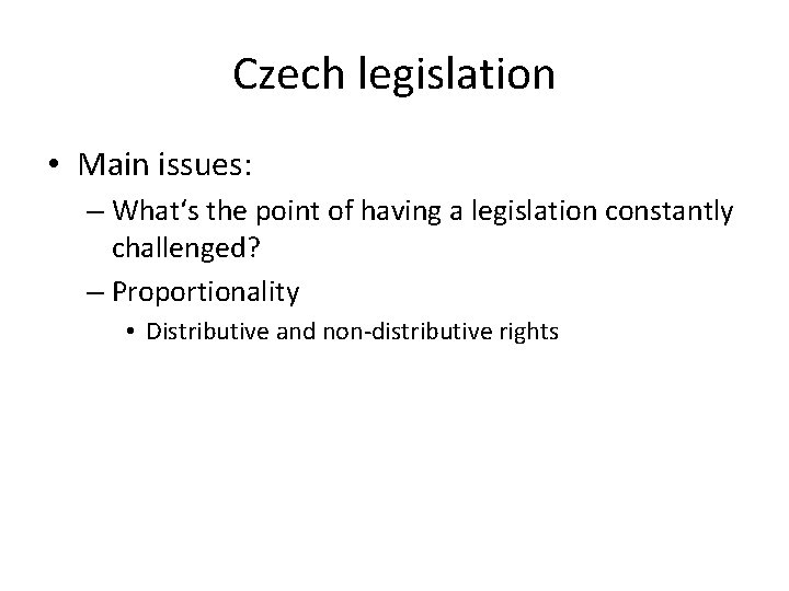 Czech legislation • Main issues: – What‘s the point of having a legislation constantly