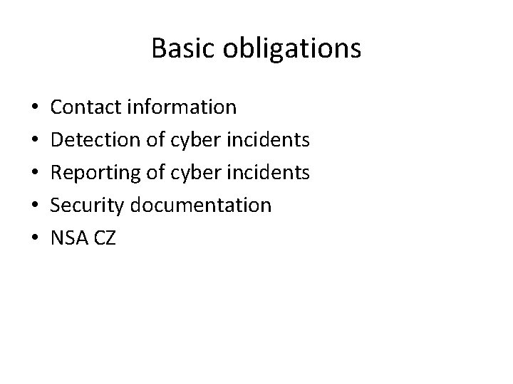 Basic obligations • • • Contact information Detection of cyber incidents Reporting of cyber