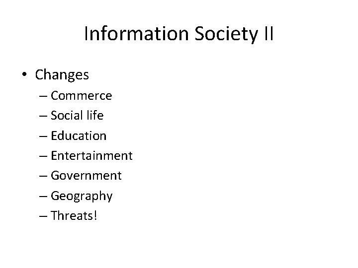 Information Society II • Changes – Commerce – Social life – Education – Entertainment