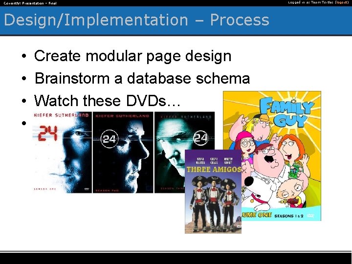 Currently: Presentation – Final Design/Implementation – Process • • Create modular page design Brainstorm