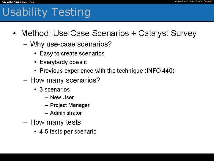 Logged in as Team Turtles (logout) Currently: Presentation – Final Usability Testing • Method: