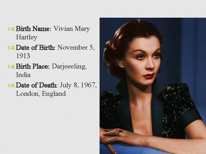  Birth Name: Vivian Mary Hartley Date of Birth: November 5, 1913 Birth Place: