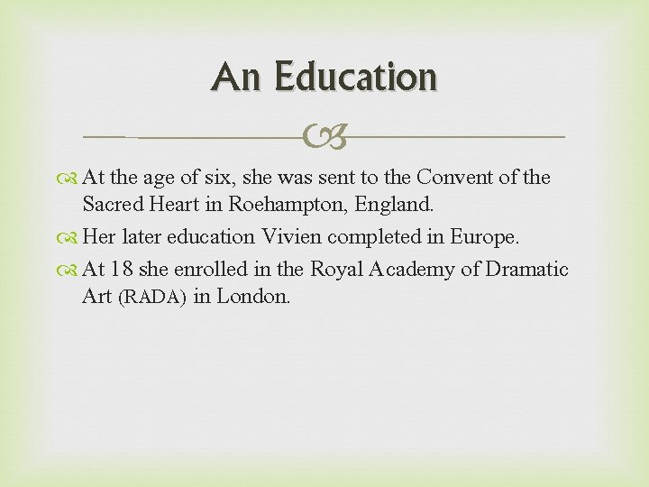 An Education At the age of six, she was sent to the Convent of