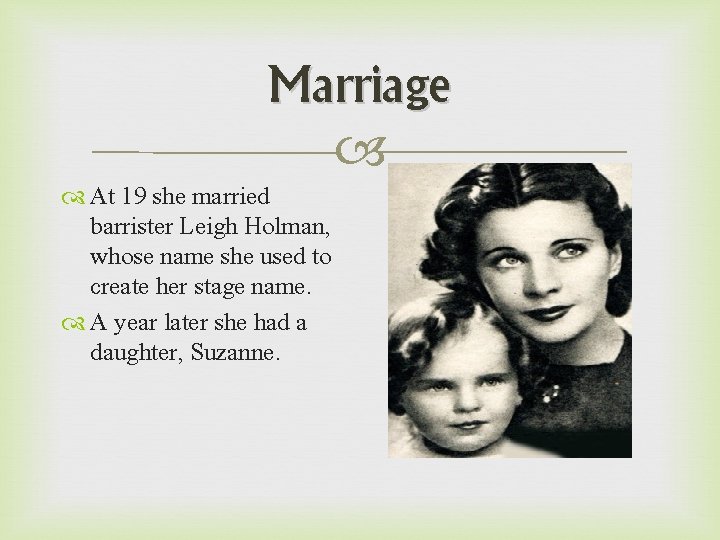 Marriage At 19 she married barrister Leigh Holman, whose name she used to create