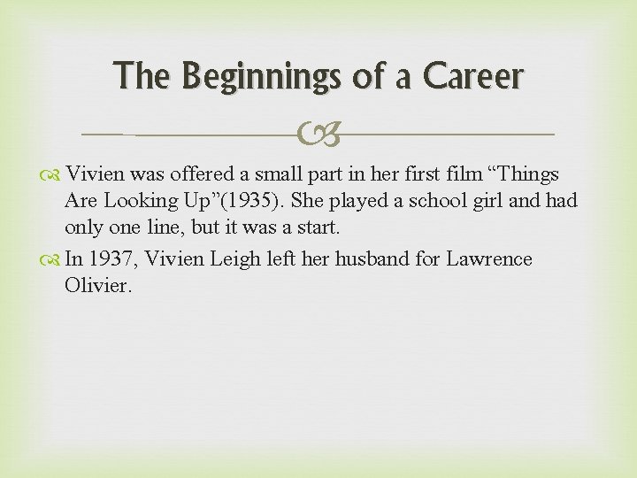 The Beginnings of a Career Vivien was offered a small part in her first