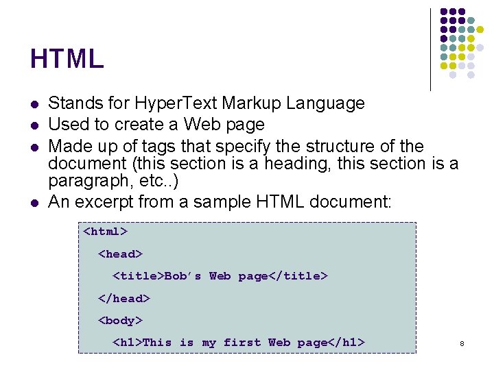 HTML l l Stands for Hyper. Text Markup Language Used to create a Web