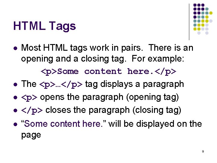 HTML Tags l l l Most HTML tags work in pairs. There is an
