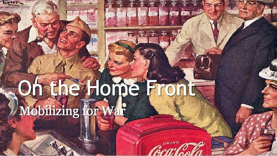 On the Home Front Mobilizing for War 